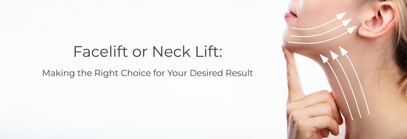 Facelift or Neck Lift: Making the Right Choice for Your Desired Result